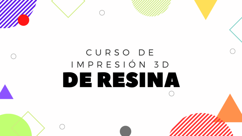 Curso de impresión 3D de resina